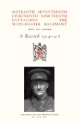 Cover-Bild zum Titel 'Sixteenth, Seventeenth, Eighteenth & Nineteenth Battalions the Manchester Regiment 1914-1918' von 'Committee Regimental Committee, Regimental Committee'