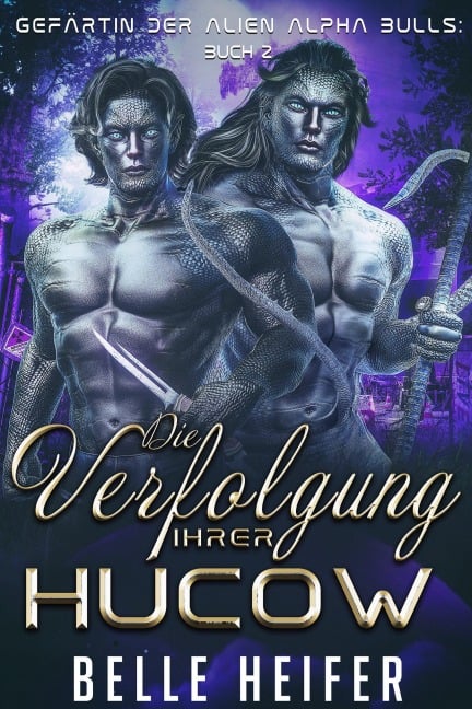 Die Verfolgung Ihrer Hucow (Gefährtin der Alien Alpha Bulls, #2) - Belle Heifer