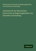 Jahresbericht des Historischen Kreisvereins im Regierungsbezirke von Schwaben und Neuburg - Historischer Kreisverein im Regierungsbezirke von Schwaben und Neuburg