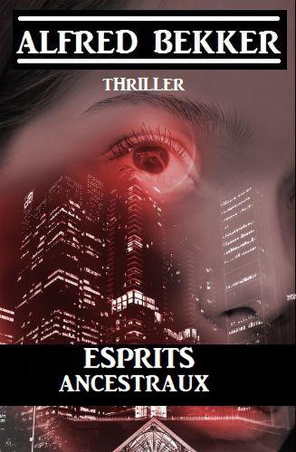 Esprits ancestraux - Alfred Bekker