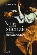 Cover-Bild zum Titel 'Note dal silenzio. Le grandi compositrici dimenticate della musica classica' von 'Anna Beer'