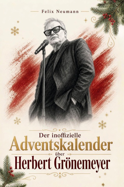 Der inoffizielle Adventskalender über  Herbert Grönemeyer - Felix Neumann