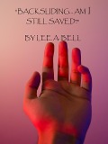 "Backsliding, Am I Still Saved?" - Lee A. Bell