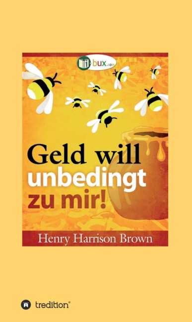 Geld will unbedingt zu mir! - Henry Harrison Brown