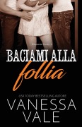 Baciami alla follia - Vanessa Vale