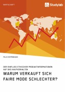 Cover-Bild zum Titel 'Warum verkauft sich faire Mode schlechter? Der Einfluss ethischer Produktinformationen auf das Kaufverhalten' von 'Felix Kompenhans'