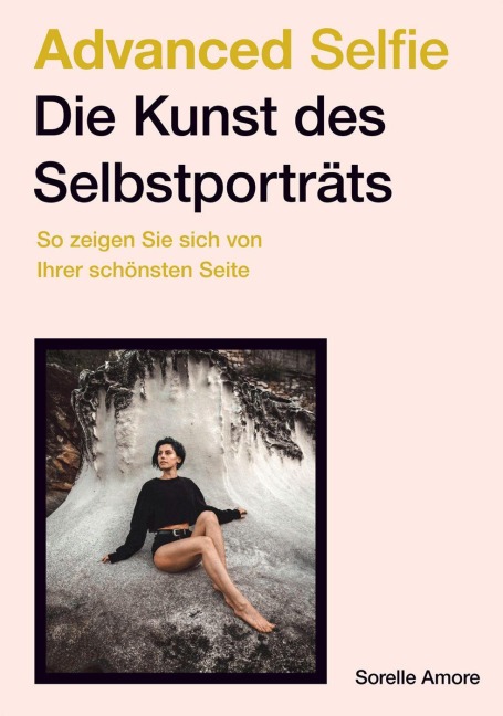 Advanced Selfie - Die Kunst des Selbstporträts - Sorelle Amore