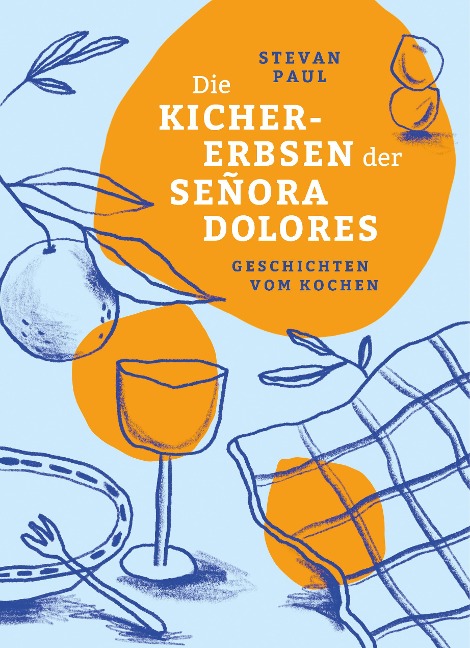 Die Kichererbsen der Señora Dolores - Stevan Paul