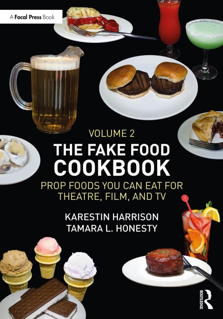 The Fake Food Cookbook, Volume 2 - Karestin Harrison, Tamara L. Honesty