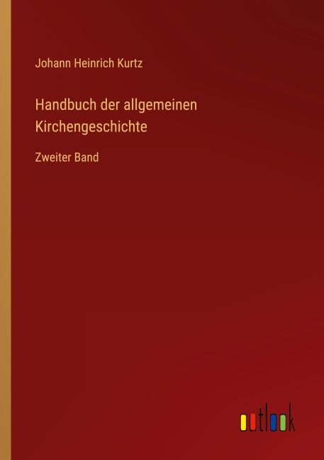 Handbuch der allgemeinen Kirchengeschichte - Johann Heinrich Kurtz