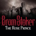 Cover-Bild zum Titel 'The Rose Prince Lib/E' von 'Bram Stoker'
