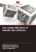 Cover-Bild zum Titel 'Les codes QR dans le monde des affaires' von 'Gabriela Kiryakova, Nadezhda Angelova, Lina Yordanova'