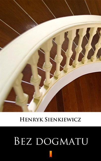 Bez dogmatu - Henryk Sienkiewicz