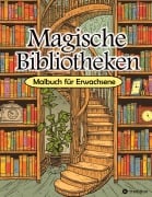 Cover-Bild zum Titel 'Malbuch Bibliothek - Magische Bibliotheken - Fantasy Malbuch für Erwachsene - Ausmalbuch für Stressabbau & Achtsamkeit' von 'Tarris Kidd'