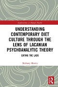 Cover-Bild zum Titel 'Understanding Contemporary Diet Culture through the Lens of Lacanian Psychoanalytic Theory' von 'Bethany Morris'