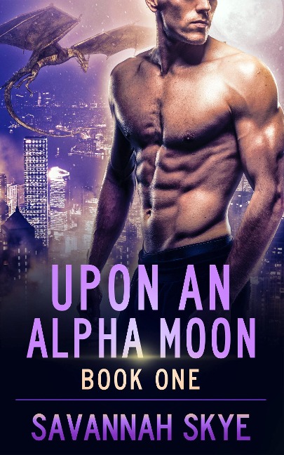 Upon an Alpha Moon Book 1 - Savannah Skye