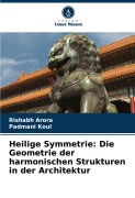 Cover-Bild zum Titel 'Heilige Symmetrie: Die Geometrie der harmonischen Strukturen in der Architektur' von 'Rishabh Arora, Padmani Koul'