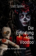 Cover-Bild zum Titel 'Die Erfindung des Voodoo' von 'Lutz Spilker'