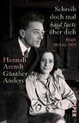 Schreib doch mal ,hard facts' über dich - Günther Anders, Hannah Arendt