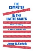 Cover-Bild zum Titel 'The Computer in the United States' von 'James W. Cortada'