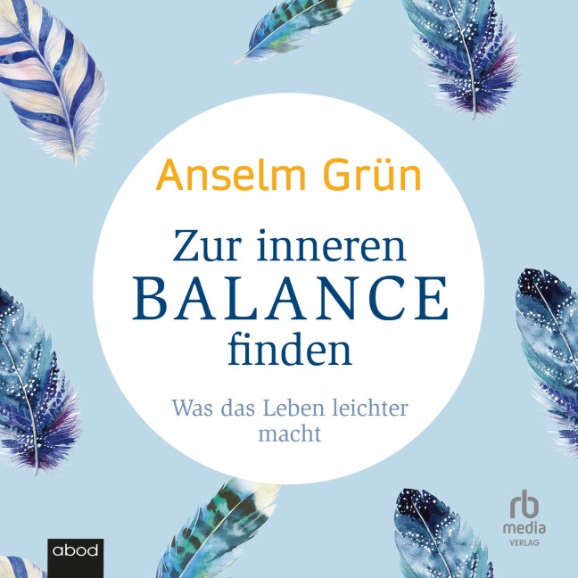Zur inneren Balance finden - Anselm Grün, Rudolf Walter