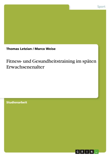 Fitness- und Gesundheitstraining im späten Erwachsenenalter - Thomas Letzian, Marco Weise