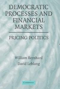 Democratic Processes and Financial Markets - William Bernhard