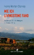 Cover-Bild zum Titel 'Wie ich Livingstone fand' von 'Henry Morton Stanley'