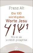 Cover-Bild zum Titel 'Die 100 wichtigsten Worte Jesu' von 'Franz Alt'