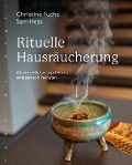 Rituelle Hausräucherung - Christine Fuchs, Sam Hess