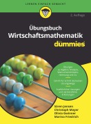 Cover-Bild zum Titel 'Übungsbuch Wirtschaftsmathematik für Dummies' von 'Sören Jensen, Christoph Mayer, Olivia Gwinner, Marina Friedrich'