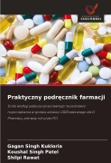 Praktyczny podr¿cznik farmacji - Gagan Singh Kukloria, Koushal Singh Patel, Shilpi Rawat