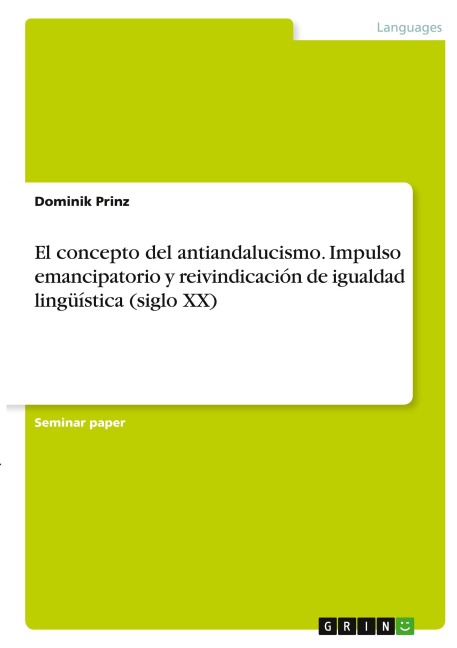 El concepto del antiandalucismo. Impulso emancipatorio y reivindicación de igualdad lingüística (siglo XX) - Dominik Prinz
