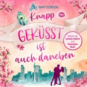 Cover-Bild zum Titel 'Knapp geküsst ist auch daneben' von 'Marit Bernson'