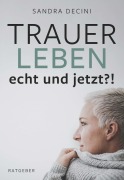 Cover-Bild zum Titel 'TRAUER LEBEN echt und jetzt?!' von 'Sandra Decini'
