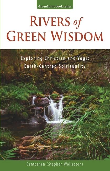 Rivers of Green Wisdom - Santoshan (Stephen Wollaston)