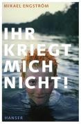 Ihr kriegt mich nicht! - Mikael Engström