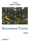 Cover-Bild zum Titel 'Rousseaus Traum' von 'Cordelia Schmidt-Hellerau'