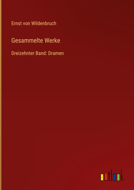 Gesammelte Werke - Ernst Von Wildenbruch