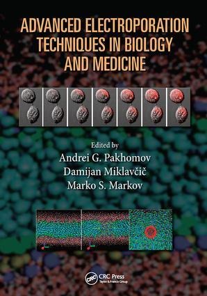 Advanced Electroporation Techniques in Biology and Medicine - Andrei G Pakhomov, Marko S Markov, Damijan Miklavcic