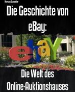 Cover-Bild zum Titel 'Die Geschichte von eBay' von 'Marcos Schneider'