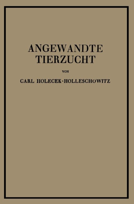 Angewandte Tierzucht auf rassenbiologischer Grundlage - Na Holecek-Holleschowitz