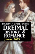 Dreimal History & Romance Januar 2023 - W. A. Hary, Alfred Bekker