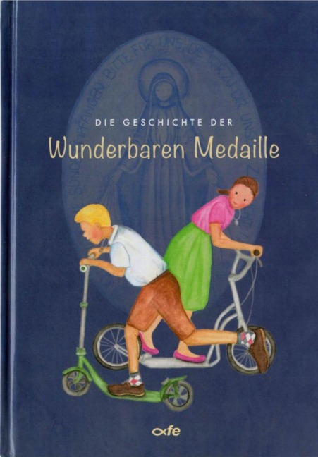 Die Geschichte der Wunderbaren Medaille - Dorothea Hageböck