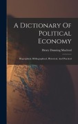 Cover-Bild zum Titel 'A Dictionary Of Political Economy' von 'Henry Dunning Macleod'