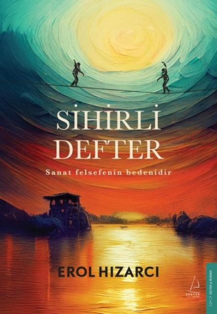 Sihirli Defter - Sanat Felsefenin Bedenidir - Erol Hizarci