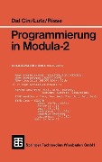 Cover-Bild zum Titel 'Programmierung in Modula-2' von 'rer. nat. Mario Dal Cin, Dipl. -Phys. Joachim Lutz, rer. nat. Thomas Risse'