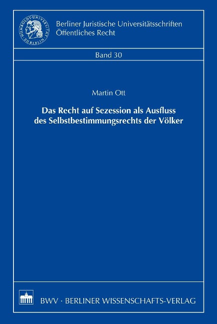 Das Recht der Sezession als Ausfluss des Selbstbestimmungsrechts der Völker - Martin Ott