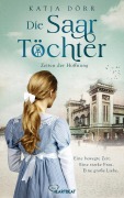 Cover-Bild zum Titel 'Die Saar-Töchter - Zeiten der Hoffnung' von 'Katja Dörr'