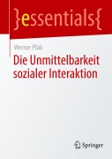Cover-Bild zum Titel 'Die Unmittelbarkeit sozialer Interaktion' von 'Werner Pfab'